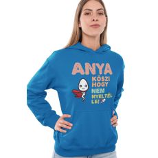  Anya köszi, hogy nem nyeltél le - Kapucnis Pulóver
