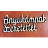  Anyukámnak szeretettel felirat