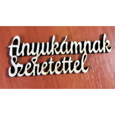  Anyukámnak szeretettel felirat dekorációs kellék