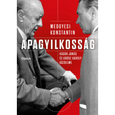 Apagyilkosság - Kádár János és Grósz Károly küzdelme társadalom- és humántudomány