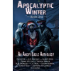  Apocalyptic Winter: An Angry Eagle Anthology – D. Stalter,Christi Reed (Puha kötésű)