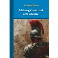 Aposztróf Kiadó Add meg Caesarnak, ami Caesaré! regény