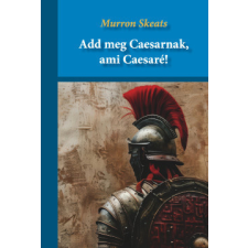 Aposztróf Kiadó Add meg Caesarnak, ami Caesaré! regény