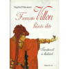 Aquila Könyvkiadó Francois Villon bűnös élete - Szerelemről és halálról
