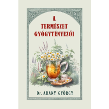 Arany György dr. Dr. Arany György - A természet gyógytényezői egyéb könyv