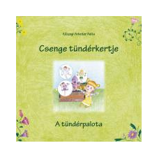 Arbeiter Anita (magánkiadás) Csenge tündérkertje – A tündérpalota gyermekkönyvek