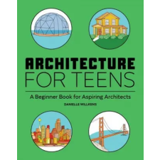  Architecture for Teens: A Beginner's Book for Aspiring Architects idegen nyelvű könyv