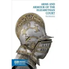  Arms and Armour of the Elizabethan Court – Thom Richardson idegen nyelvű könyv