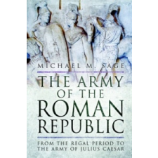  Army of the Roman Republic – Michael M Sage idegen nyelvű könyv