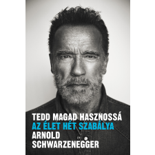 Arnold Schwarzenegger - Tedd magad hasznossá egyéb könyv