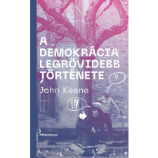 Athenaeum Kiadó A demokrácia legrövidebb története társadalom- és humántudomány
