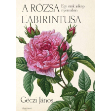 Athenaeum Kiadó A rózsa labirintusa társadalom- és humántudomány