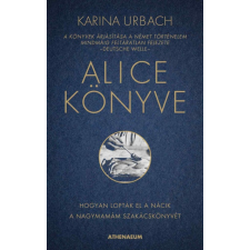 Athenaeum Kiadó Alice könyve - Hogyan lopták el a nácik a nagymamám szakácskönyvét (A) társadalom- és humántudomány