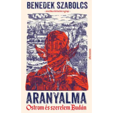 Athenaeum Kiadó Aranyalma - Ostrom és szerelem Budán regény