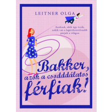 Athenaeum Kiadó Bakker, azok a csodddálatos férfiak! antikvárium - használt könyv