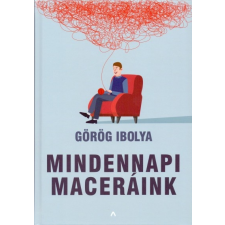 Athenaeum Kiadó Görög Ibolya: Mindennapi maceráink életmód, egészség