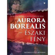 Athenaeum Kiadó Mészáros Márta - Pataki Éva - Törőcsik Mari: Aurora Borealis - Északi fény irodalom