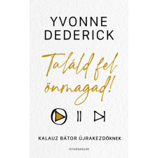 Athenaeum Találd fel önmagad! - Kalauz bátor újrakezdőknek életmód, egészség