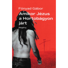 Atlantic Press Kiadó Amikor Jézus a Hortobágyon járt regény