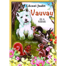 Atlantic Press Kiadó Vauvau és a többiek - Anyu meséi (B0630) gyermek- és ifjúsági könyv