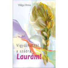 Atlantic Press Kiadó Vigyázhatnál a szádra, Laurám! regény