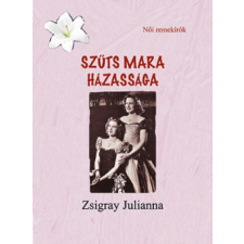 Atlantic Press Kiadó Zsigray Julianna - Szűts Mara házassága regény