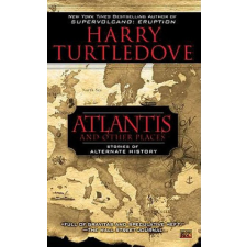  Atlantis and Other Places: Stories of Alternate History – Harry Turtledove idegen nyelvű könyv