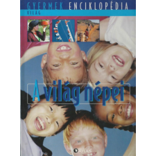 Atlasz Kiadó A világ népei (Gyermek Enciklopédia) antikvárium - használt könyv