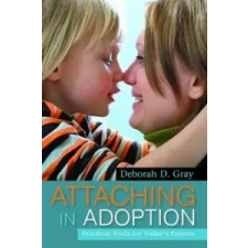  Attaching in Adoption – Deborah D Gray idegen nyelvű könyv