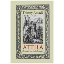 ATTILA - történeti kor- és jellemrajz történelem