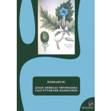 Attraktor Kiadó Herbarium, avagy némelly orvosságra való füveknek hasznairól életmód, egészség