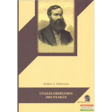 Attraktor Kiadó Utazás Erdélyben 1864 nyarán történelem