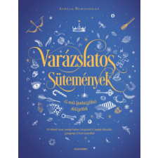 Aurélia Beaupommier Varázslatos sütemények - és más fantasztikus desszertek – Aurélia Beaupommier regény