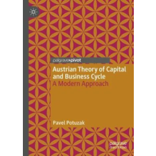  Austrian Theory of Capital and Business Cycle – Pavel Potuzak idegen nyelvű könyv