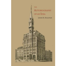  Autobiography of an Idea – Louis H Sullivan idegen nyelvű könyv