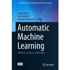  Automated Machine Learning – Frank Hutter,Lars Kotthoff,Joaquin Vanschoren (Pevná) idegen nyelvű könyv