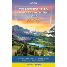 Avalon Travel Publishing Yellowstone to Glacier National Park Road Trip útikönyv Moon, angol (First Edition) : Jackson Hole, the Grand Tetons &amp; the Rocky Mountain Front térkép
