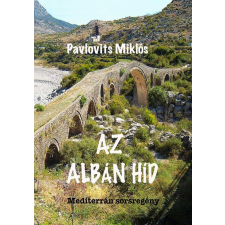 Az Albán híd – Mediterrán sorsregény regény