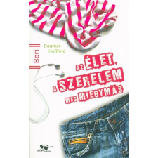 Az élet, a szerelem meg miegymás /Bori 14+ 1. regény