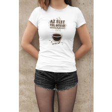  Az élet túl rövid fehér póló ajándéktárgy