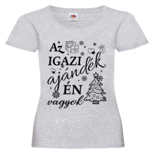  Az igazi ajándék én vagyok - Karácsonyi Női Póló női póló