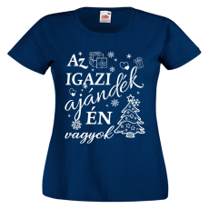  Az igazi ajándék én vagyok - Karácsonyi Női Póló