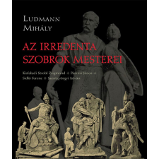 Az irredenta szobrok mesterei történelem