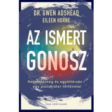 Az ismert gonosz - Kegyetlenség és együttérzés - egy pszichiáter történetei egyéb könyv