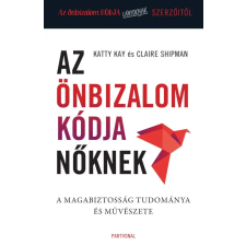  AZ ÖNBIZALOM KÓDJA NŐKNEK - A MAGABIZTOSSÁG TUDOMÁNYA ÉS MŰVÉSZETE gyermek- és ifjúsági könyv