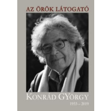  Az örök látogató - Konrád György 1933-2019 történelem