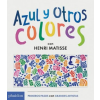  Azul Y Otros Colores Con Henri Matisse (Blue and Other Colors with Henri Matisse) (Spanish Edition) – Henri Matisse