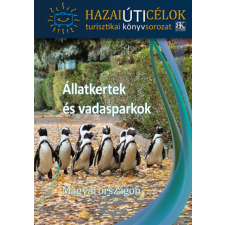 B.K.L. Kiadói és Reklám Kft. Állatkertek és vadasparkok Magyarországon utazás