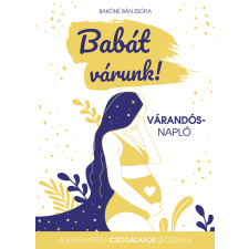 Babát várunk! - várandós-napló életmód, egészség
