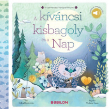 Babilon Kiadó A természet hangoskönyve - A kíváncsi kisbagoly és a Nap gyermek- és ifjúsági könyv